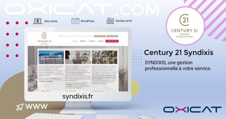 Une image promotionnelle pour Century21 Syndixis montre un écran d'ordinateur affichant leur site web, avec les logos d'Oxicat et de Century 21, ainsi qu'un texte en français sur les services de gestion professionnelle. Le site web syndixis.fr est mis en évidence.