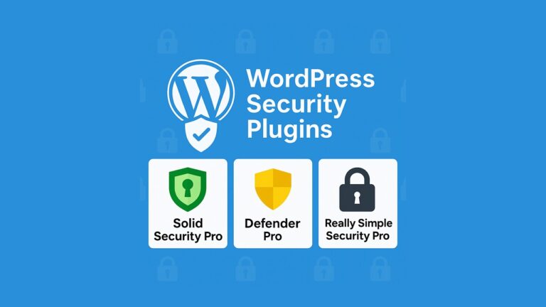 3 plugins de securite WordPress qui tiennent la route en 2025